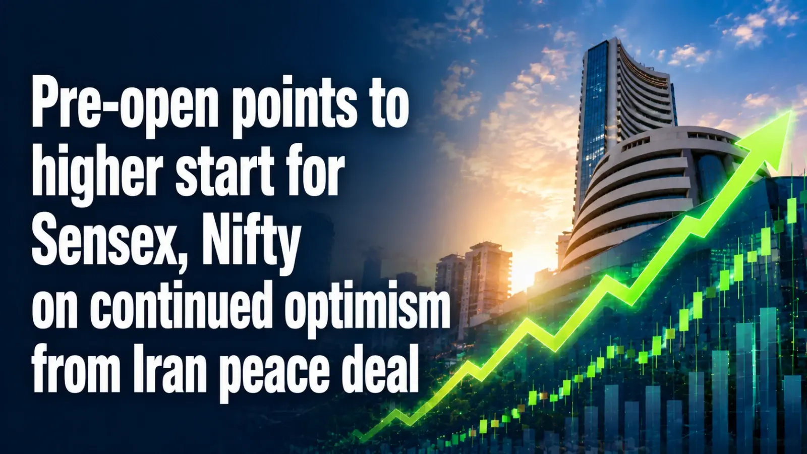Sensex, Nifty Pre-open Points to Higher Start on Continued Optimism from Iran Peace Deal
