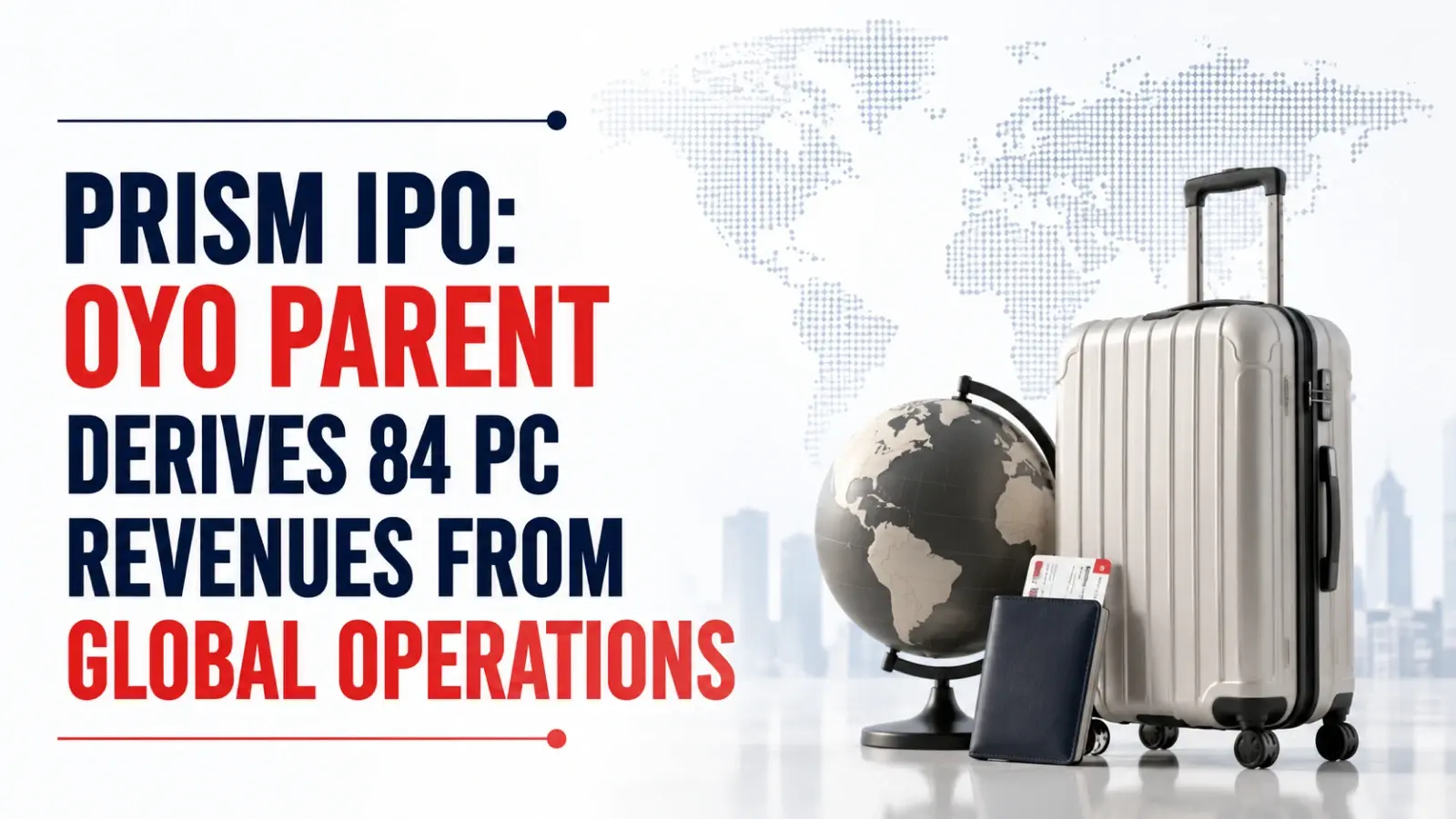 Prism IPO: Oyo Parent Derives 84 PC Revenues From Global Operations