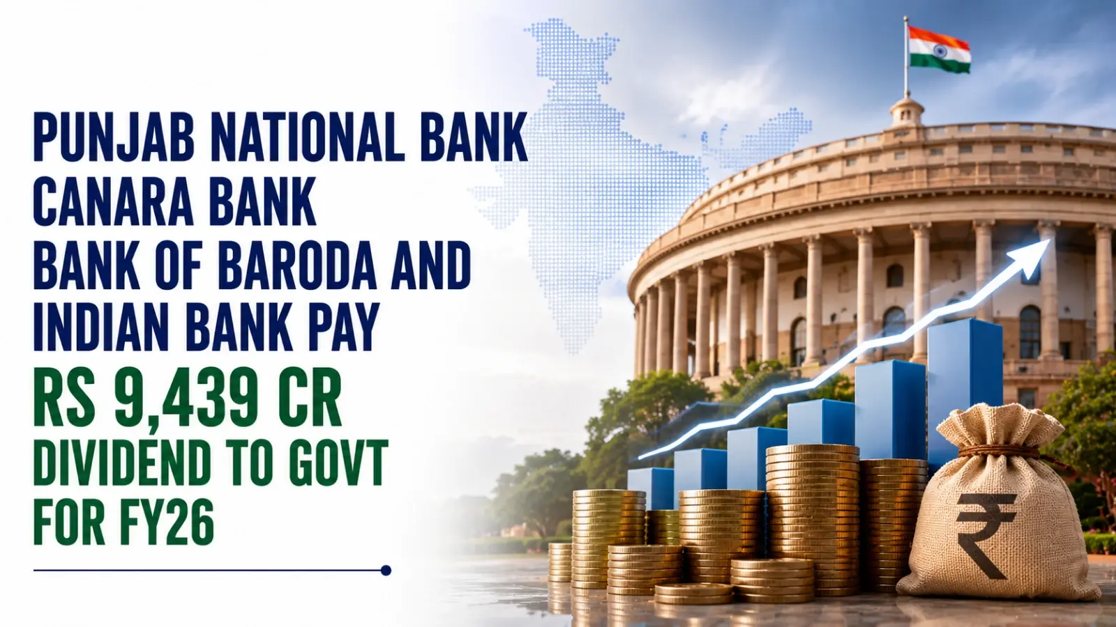 Punjab National Bank, Canara Bank, Bank of Baroda and Indian Bank Pay Rs 9,439 Cr Dividend to Govt for FY26