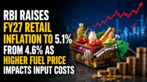 RBI Raises FY27 Retail Inflation To 5.1% from 4.6% As Higher Fuel Price Impacts Input Costs