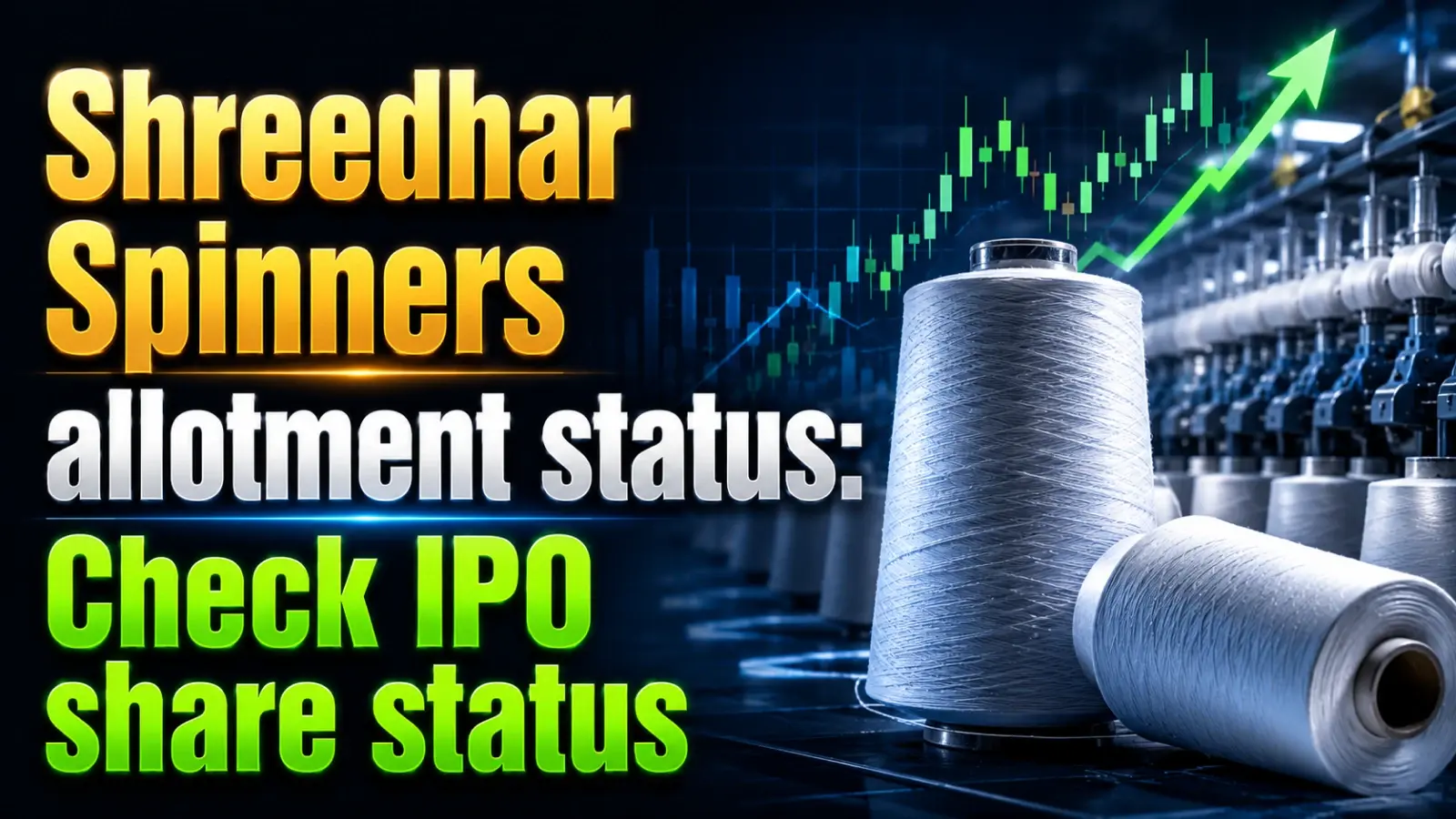 Shreedhar Spinners IPO Allotment to be Finalised Today; Check IPO Allotment Status on NSE and Registrar Website