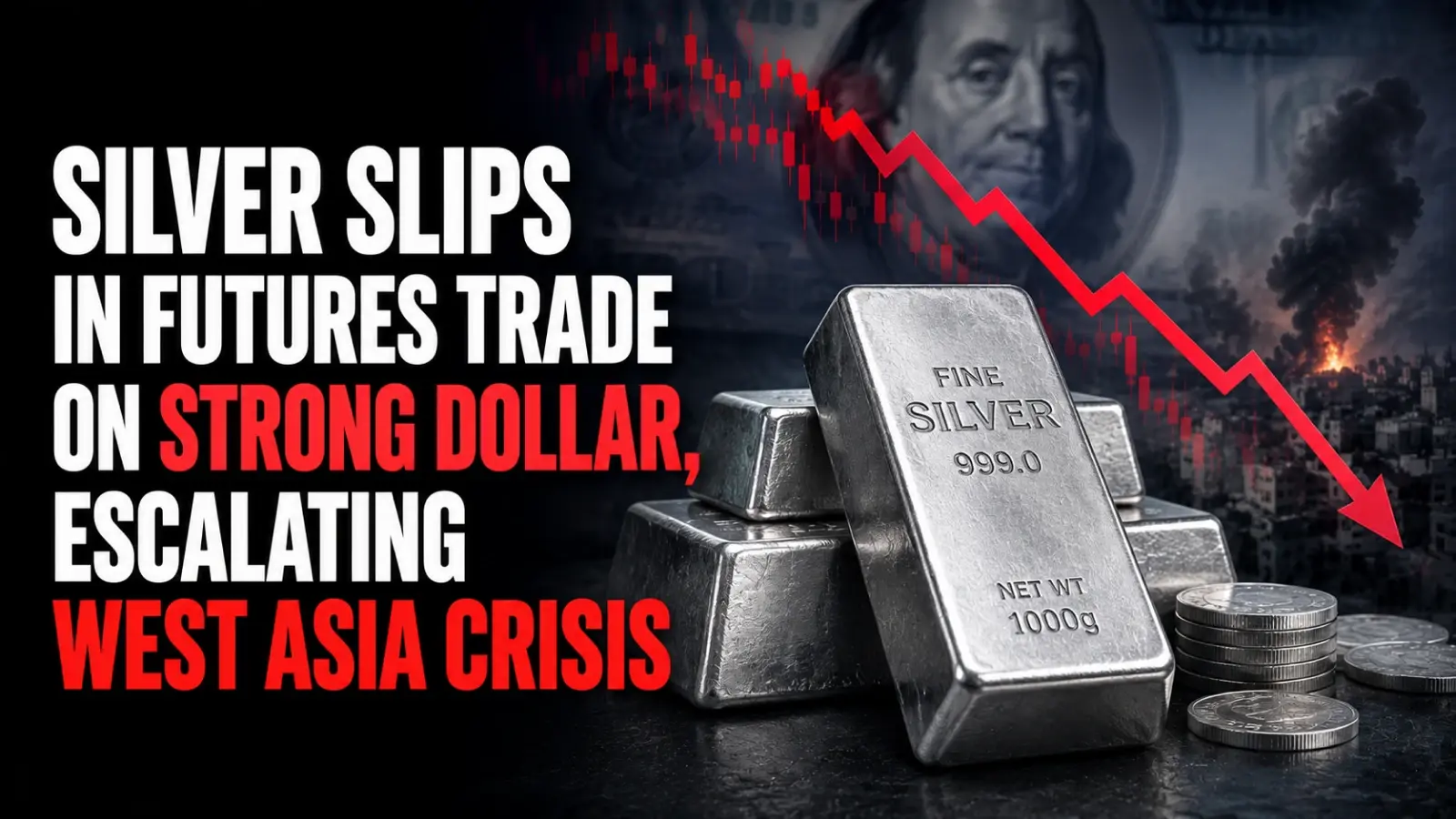 Silver Slips in Futures Trade on Strong Dollar, Escalating West Asia Crisis