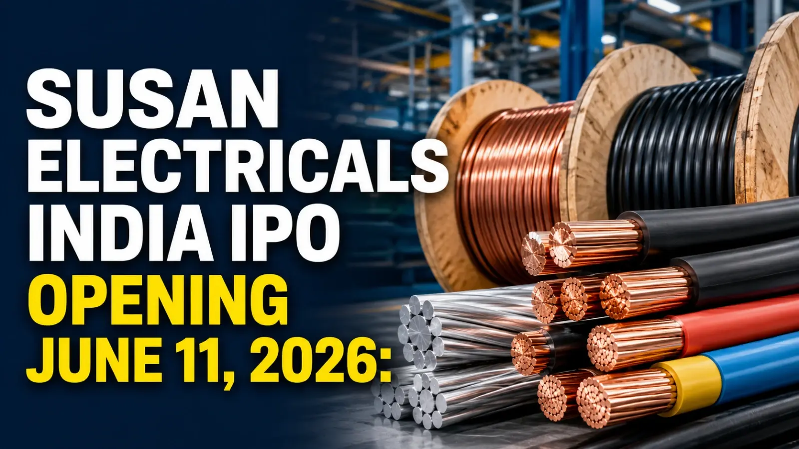Susan Electricals India IPO: ₹70.38 Crore SME Issue Set to Open for Bidding from June 11 Susan Electricals India IPO Opening June 11 2026: ₹70.38 Crore SME Issue Set To Open For Bidding