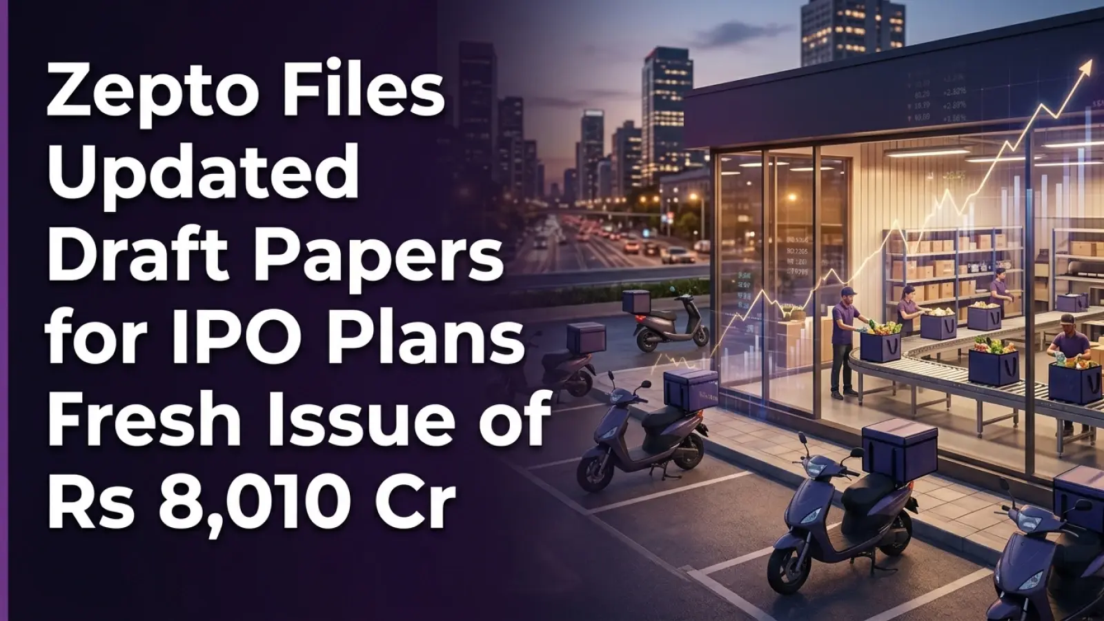 Zepto Files Updated Draft Papers for IPO; Plans Fresh Issue of Rs 8,010 Cr