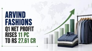 Arvind Fashions Q1 Net Profit Rises 11 PC to Rs 27.61 Cr