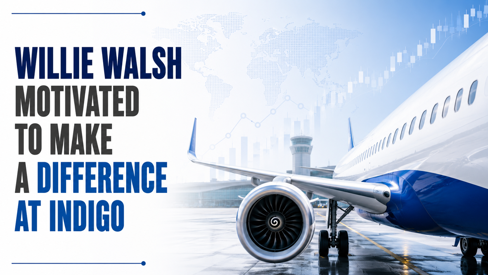 Willie Walsh Motivated To Make a Difference at IndiGo, Will Add ‘Immense Value,’ Says Rahul Bhatia