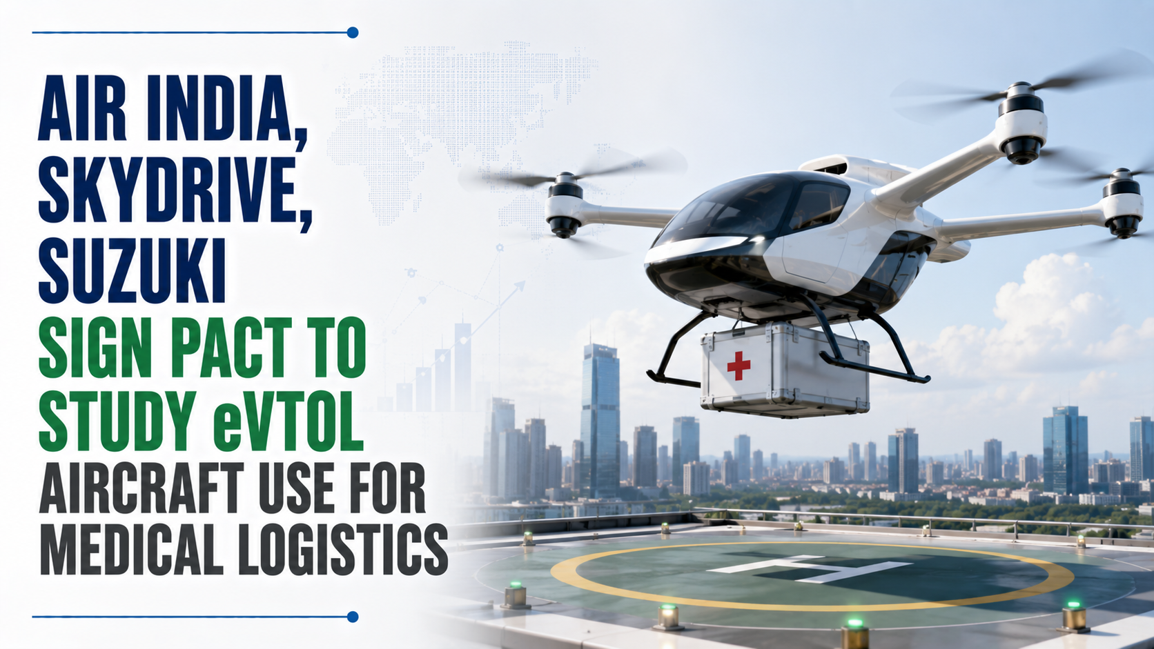 Air India, SkyDrive, Suzuki Sign Pact To Study eVTOL Aircraft Use for Medical Logistics