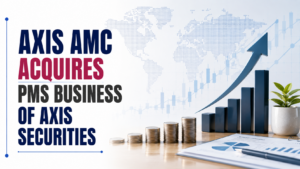 Axis AMC Acquires PMS Business of Axis Securities