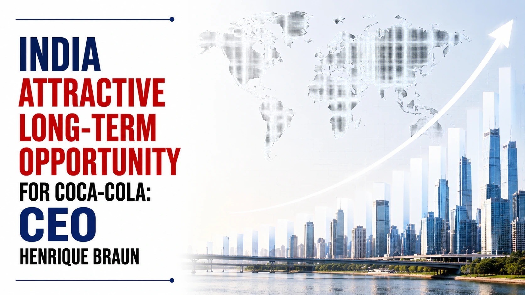 India Attractive Long-Term Opportunity for Coca-Cola: CEO Henrique Braun