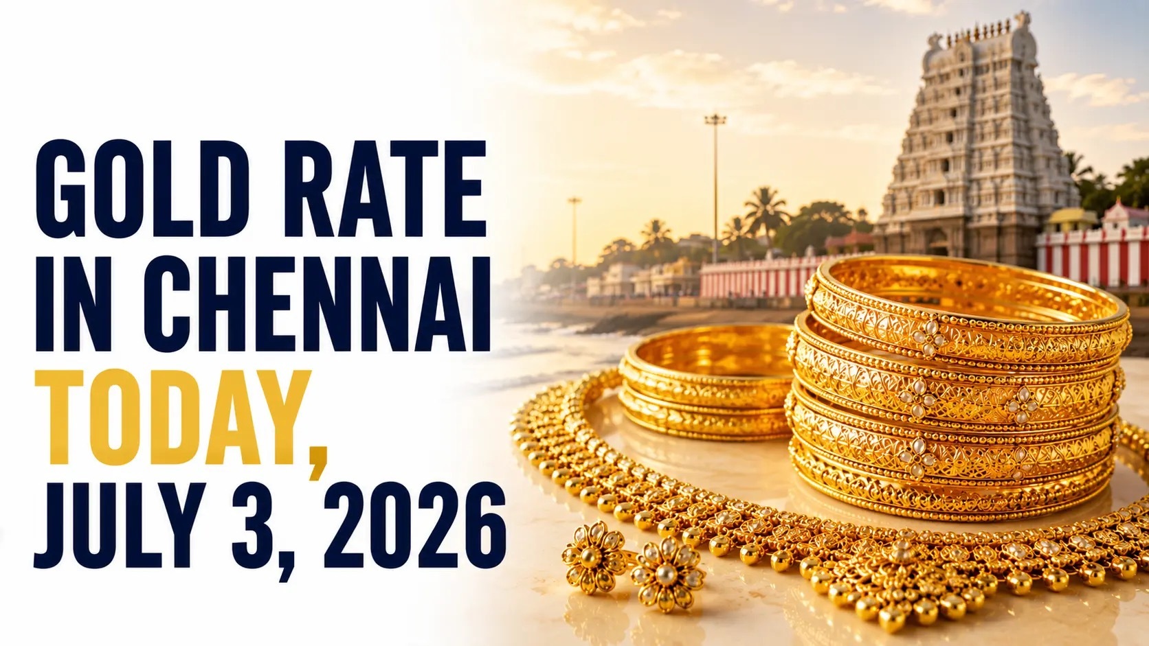 Gold Rate in Chennai Today, July 3, 2026: 24K Gold Inches Up to ₹14,619 Per Gram