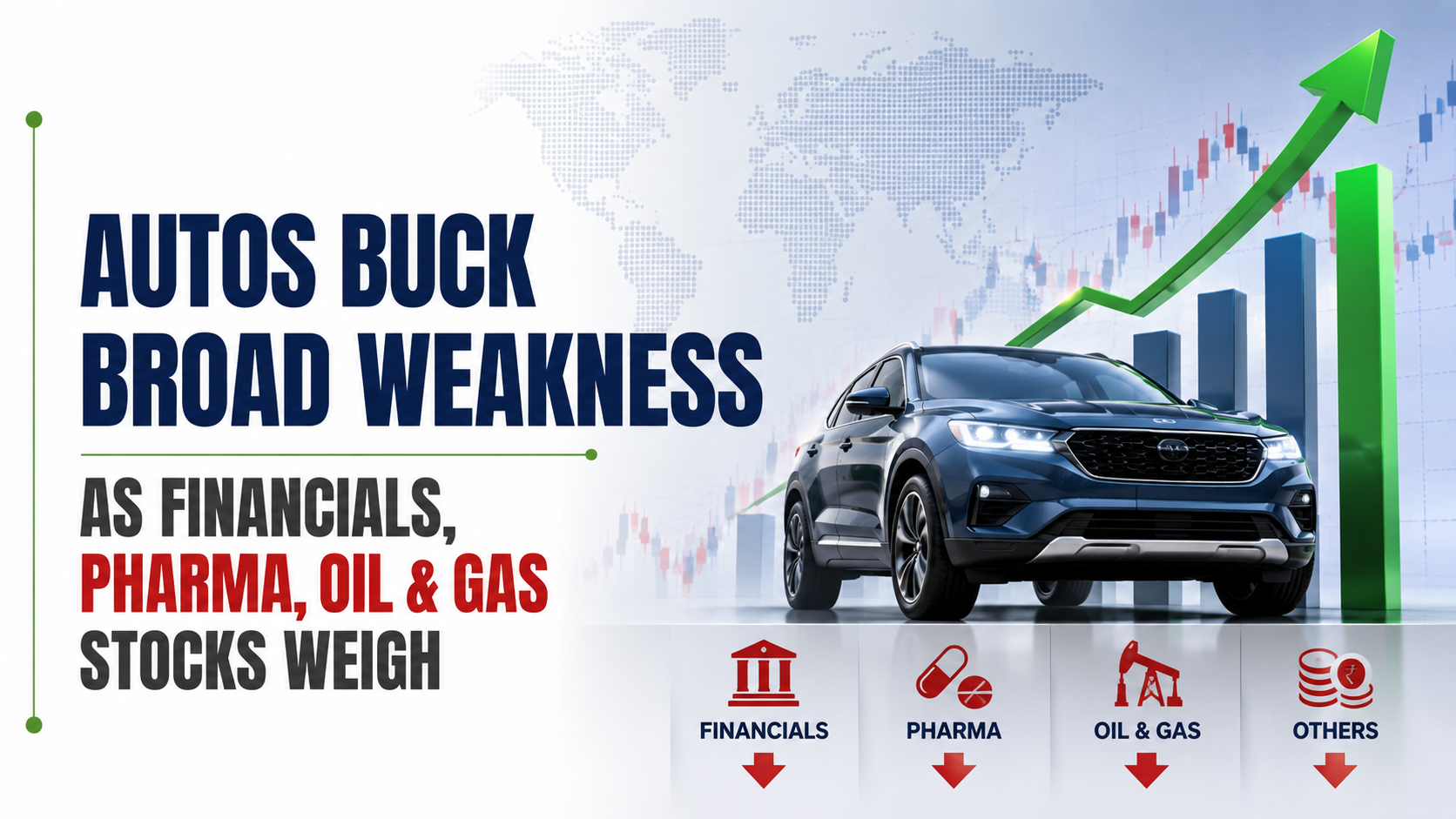 Autos Buck Broad Weakness As Financials, Pharma, Oil & Gas Stocks Weigh