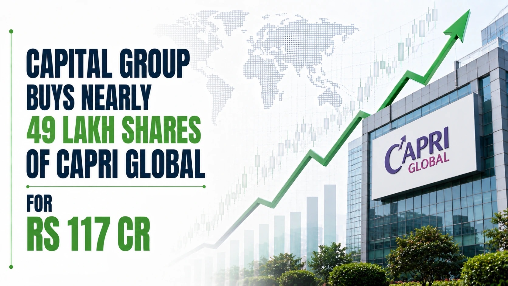 Capital Group buys nearly 49 lakh shares of Capri Global for Rs 117 cr; stock rises 5 pc