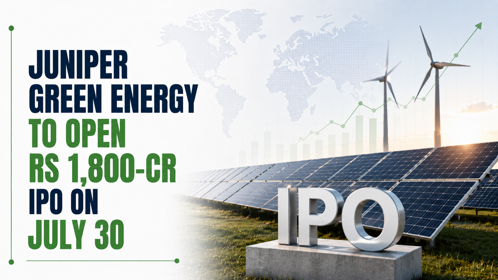 Juniper Green Energy To Open Rs 1,800-Cr IPO on July 30