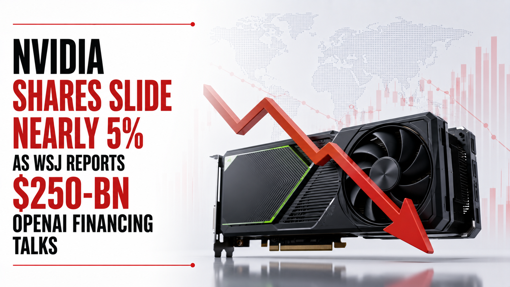 Nvidia Shares Slide Nearly 5% as WSJ Reports $250-bn OpenAI Financing Talks 