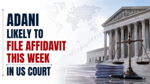Adani Likely To File Affidavit This Week in US Court Against Dismissal of a Criminal Indictment
