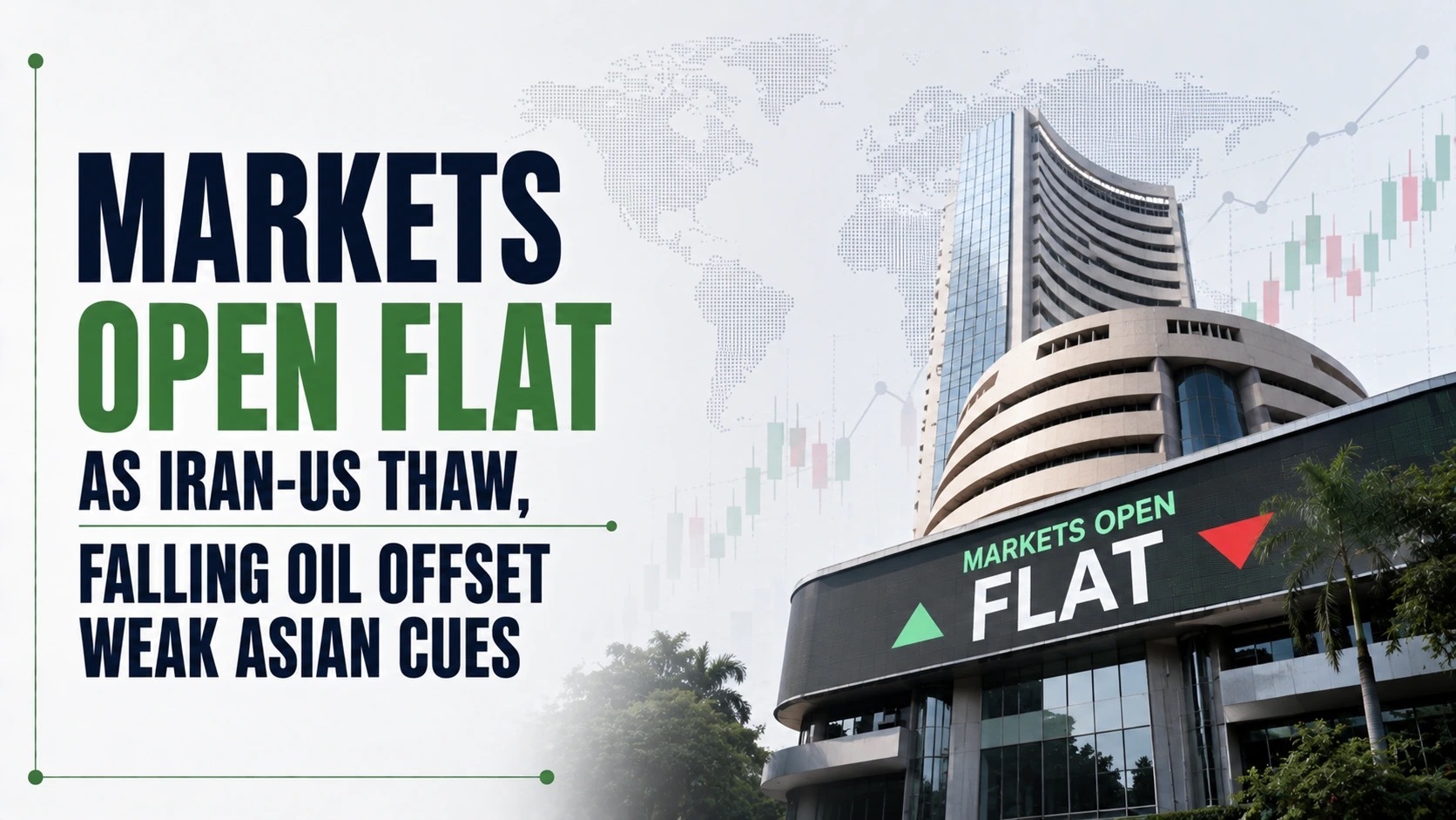 Stock Market Open Report, July 28, 2026: Markets Open Flat as Iran-US Thaw, Falling Oil Offset Weak Asian Cues