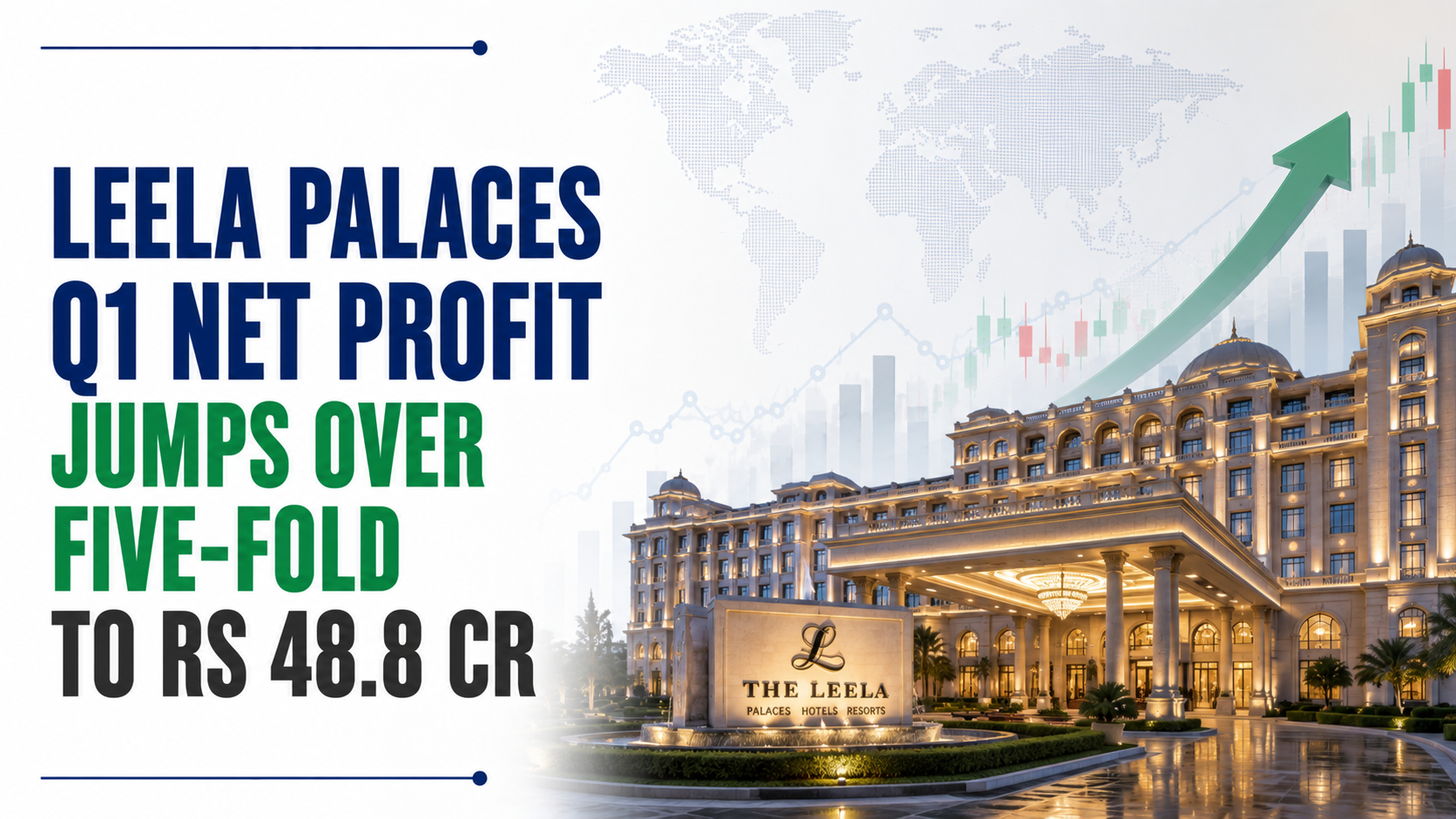Leela Palaces Q1 Net Profit Jumps Over Five-Fold to Rs 48.8 Cr