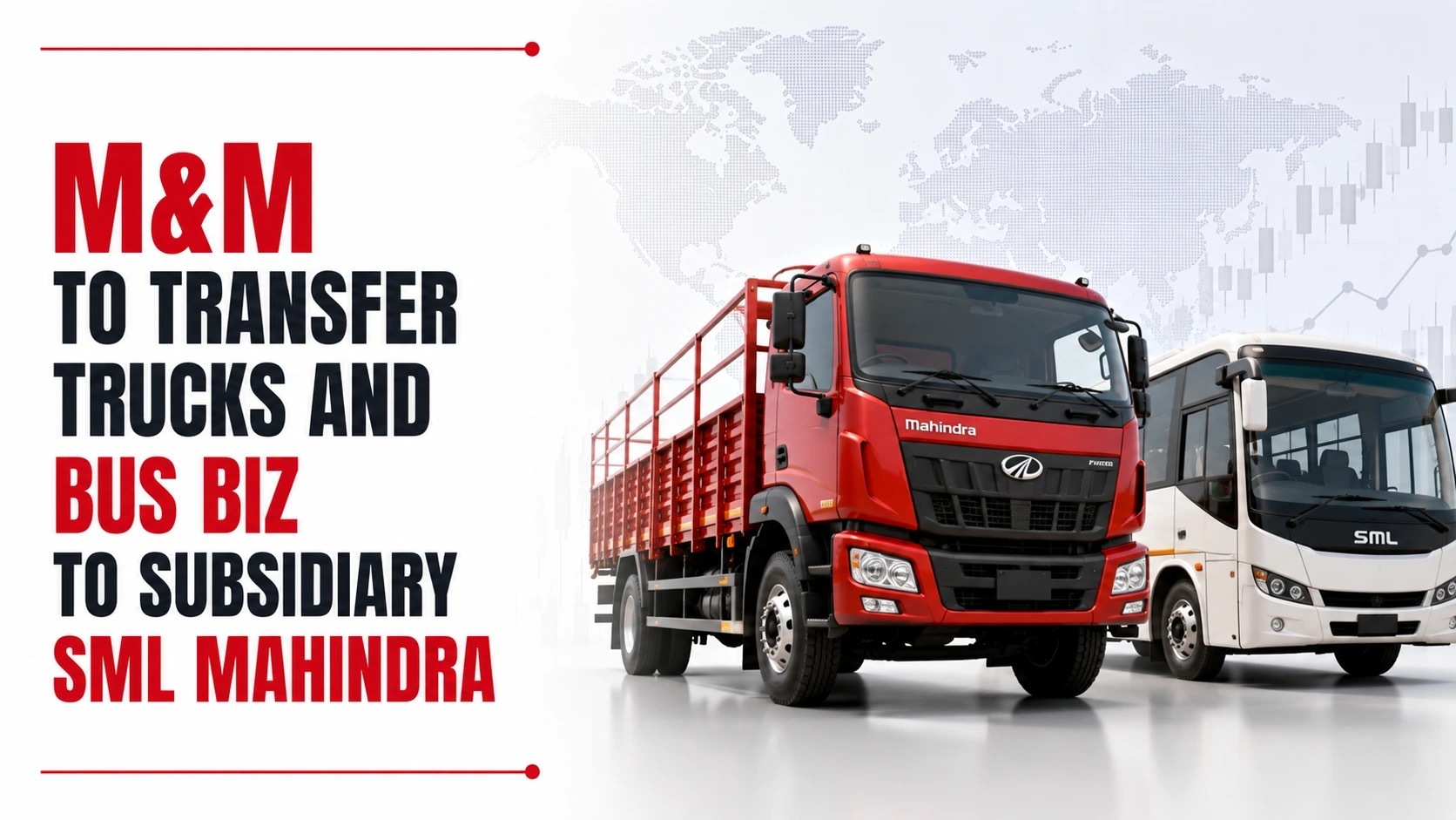 M&M To Transfer Trucks and Bus Biz to Subsidiary SML Mahindra for Rs 525 Cr
