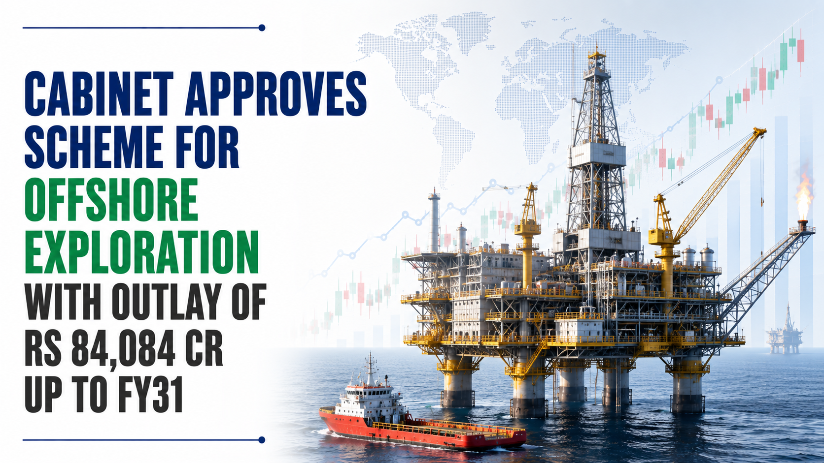Cabinet Approves Scheme for Offshore Exploration With Outlay of Rs 84,084 Cr up to FY31