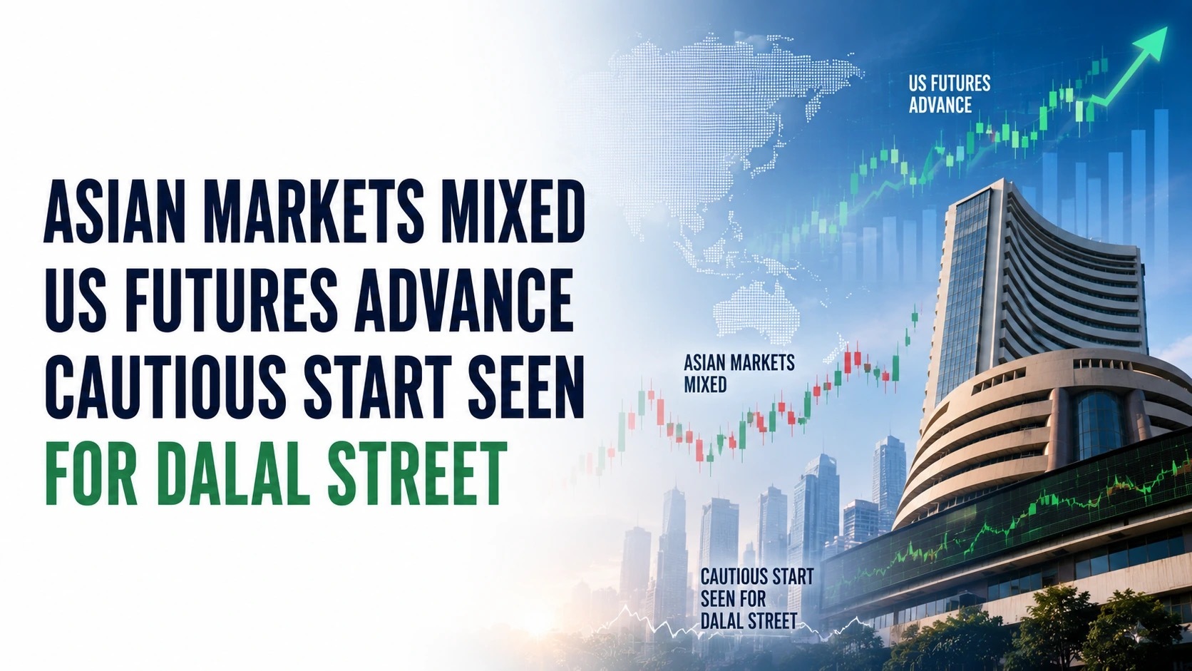 Asian Markets Mixed, US Futures Advance; Cautious Start Seen for Dalal Street