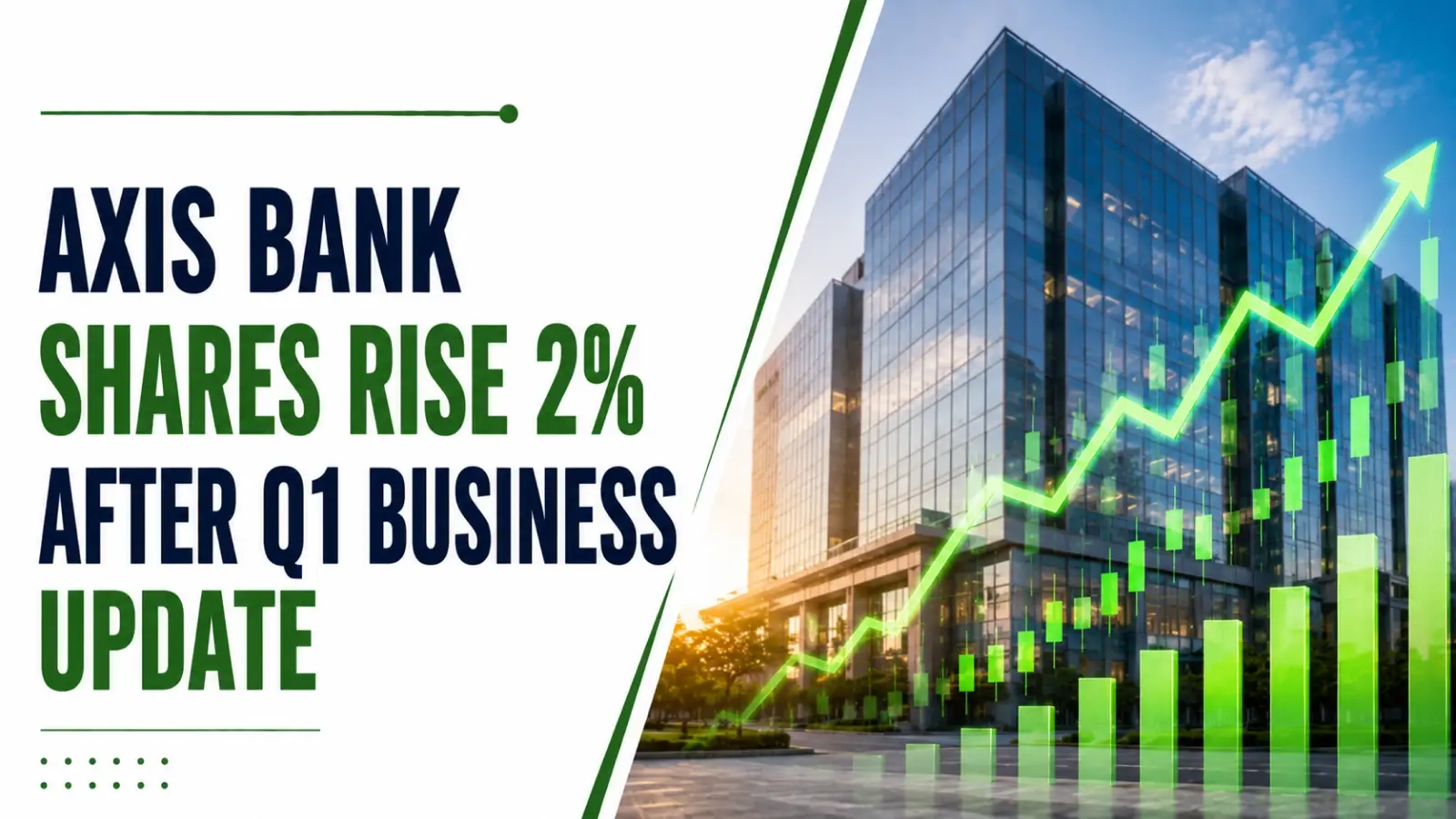 Axis Bank Shares Rise 2% After Q1 Business Update, Pare Gains; Advances and Deposits Grow Over 18%