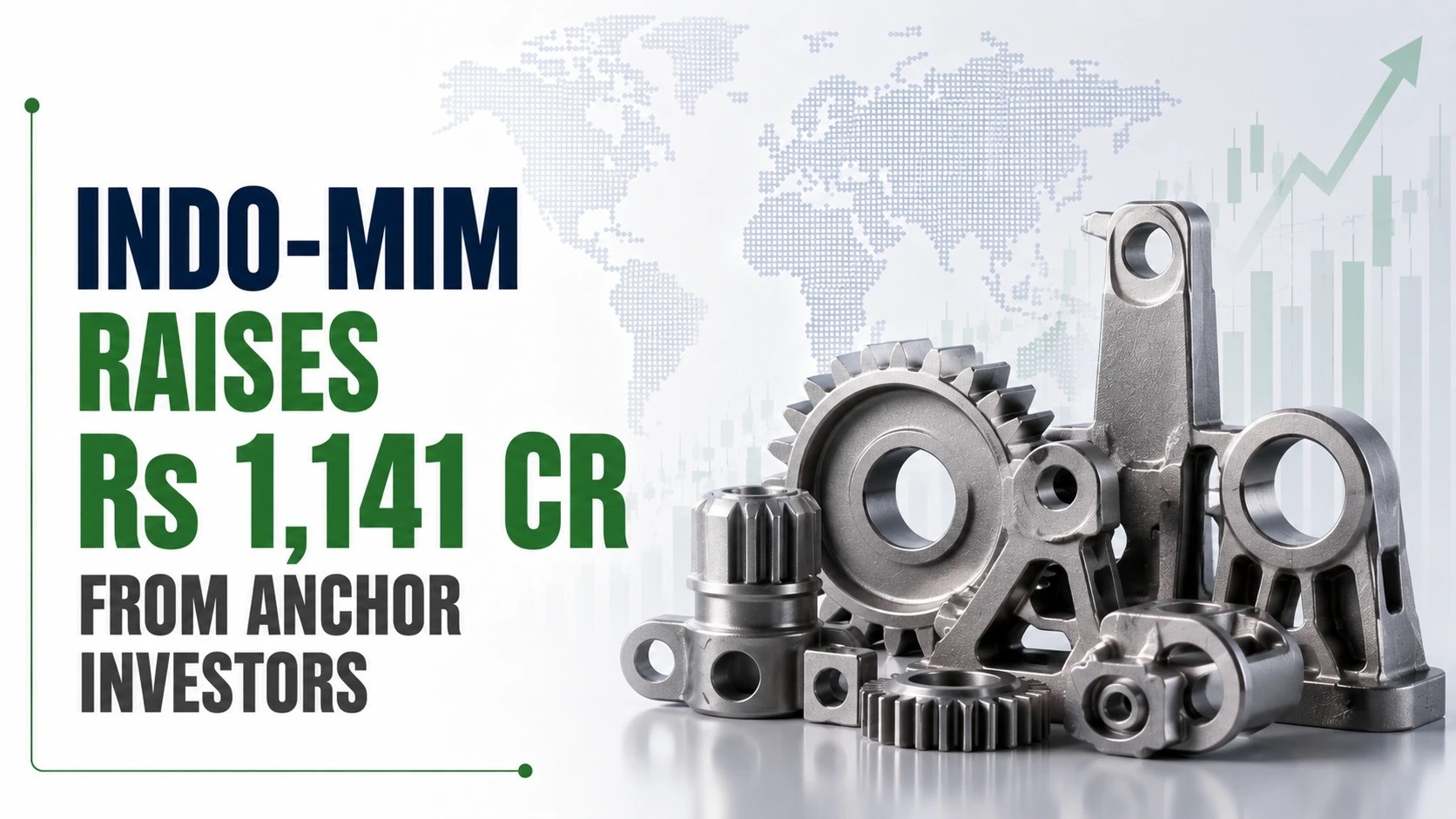 Indo-MIM Raises Rs 1,141 Cr From Anchor Investors; IPO Opens for Public Subscription