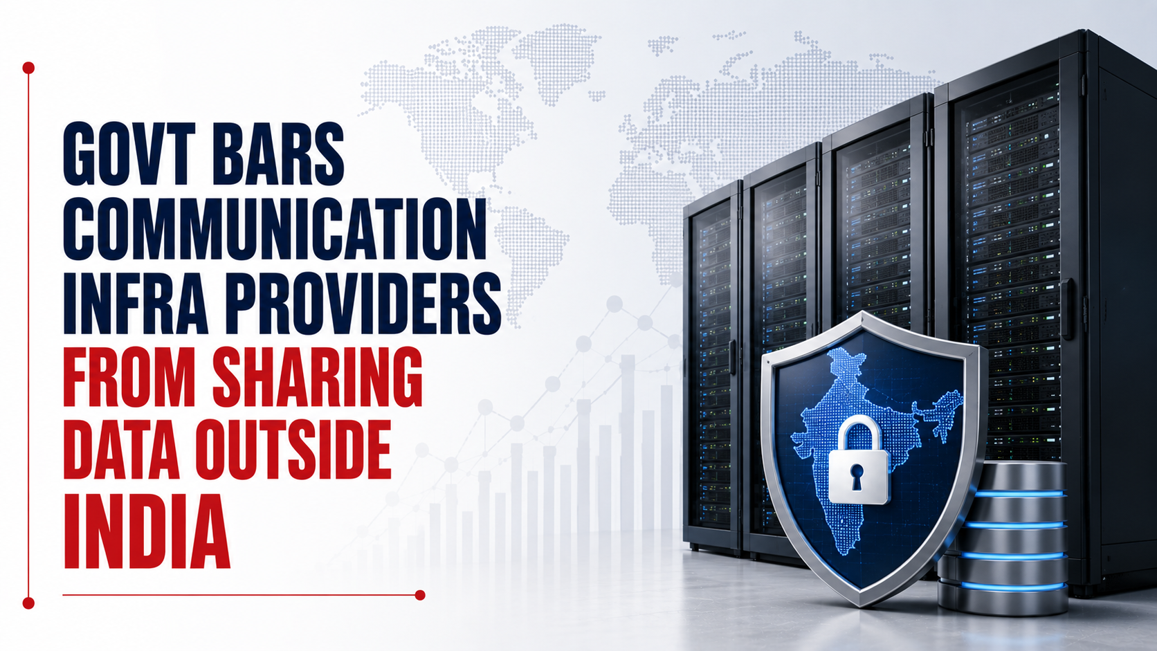 Govt Bars Communication Infra Providers From Sharing Data Outside India