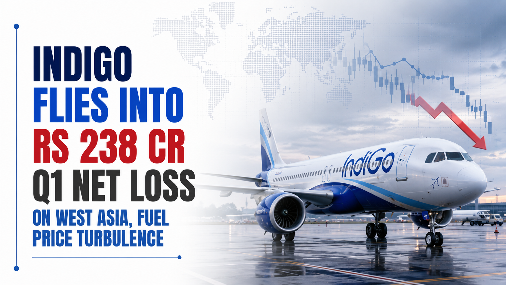 IndiGo Flies Into Rs 238 Cr Q1 Net Loss on West Asia, Fuel Price Turbulence
