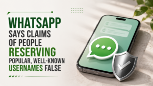 Not True: WhatsApp Says Claims of People Reserving Popular, Well-Known Usernames False