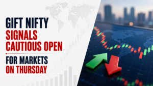 Gift Nifty Signals Cautious Open for Markets on Thursday