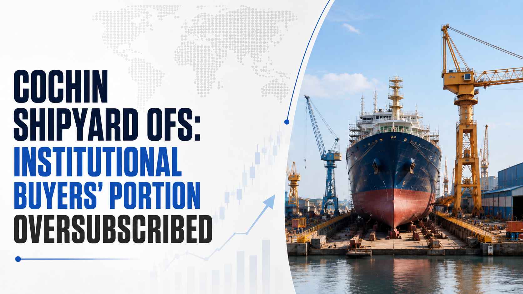 Cochin Shipyard OFS: Institutional Investors Bid for 74 Lakh Shares Against 59.66 Lakh Shares on Offer