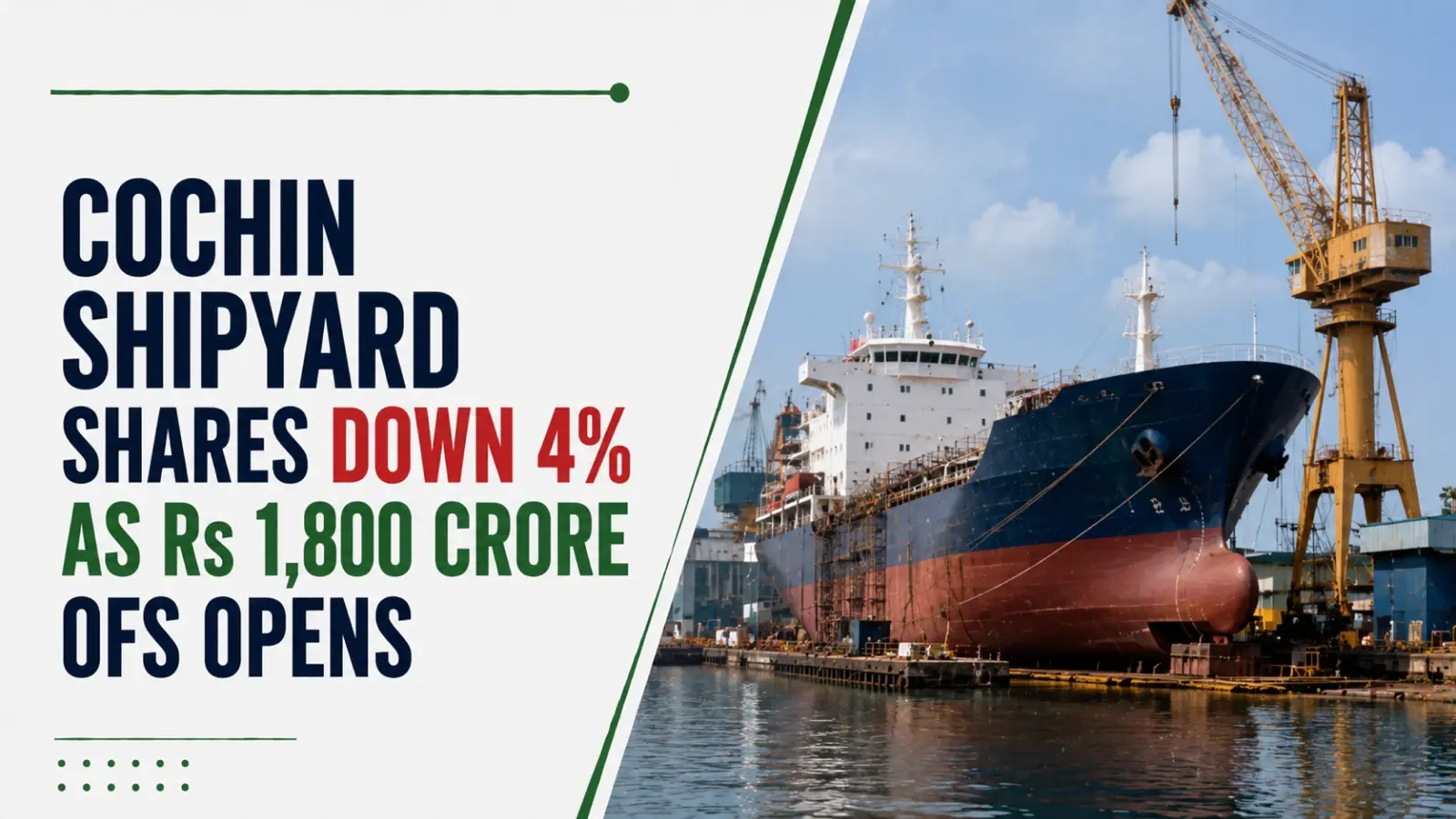 Cochin Shipyard Shares Down 4% as Rs 1,800 Crore OFS Opens