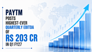 Paytm Posts Highest-Ever Quarterly EBITDA of Rs 203 Cr in Q1 FY27; Revenue Up 28 PC to Rs 2,448 Cr