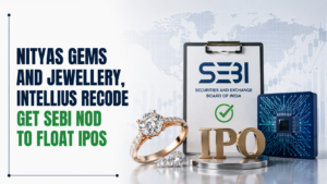 Nityas Gems and Jewellery, Intellius Recode Get Sebi Nod To Float IPOs