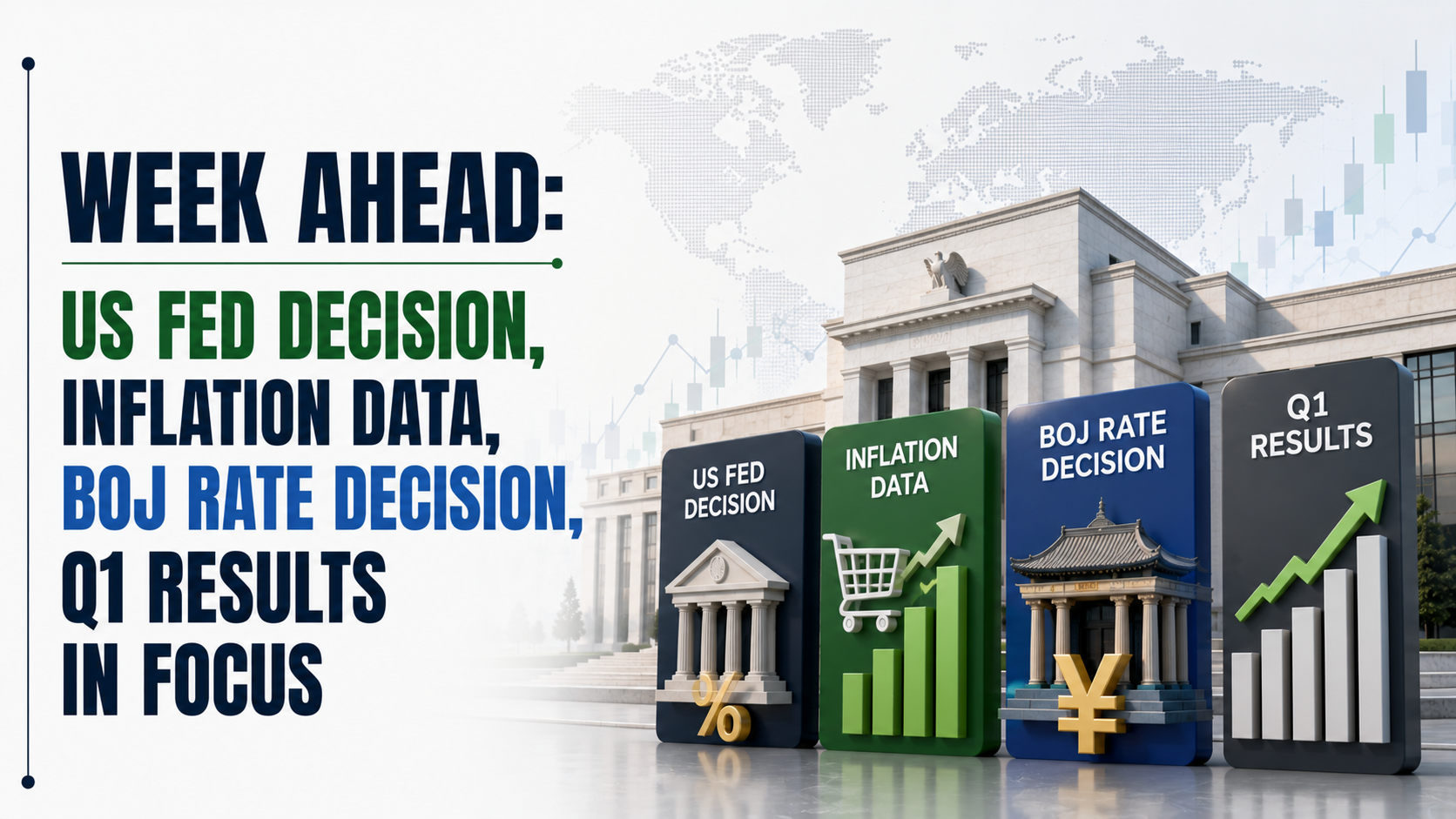 Week Ahead: US Fed Decision, Inflation Data, BOJ Rate Decision, Q1 Results In Focus