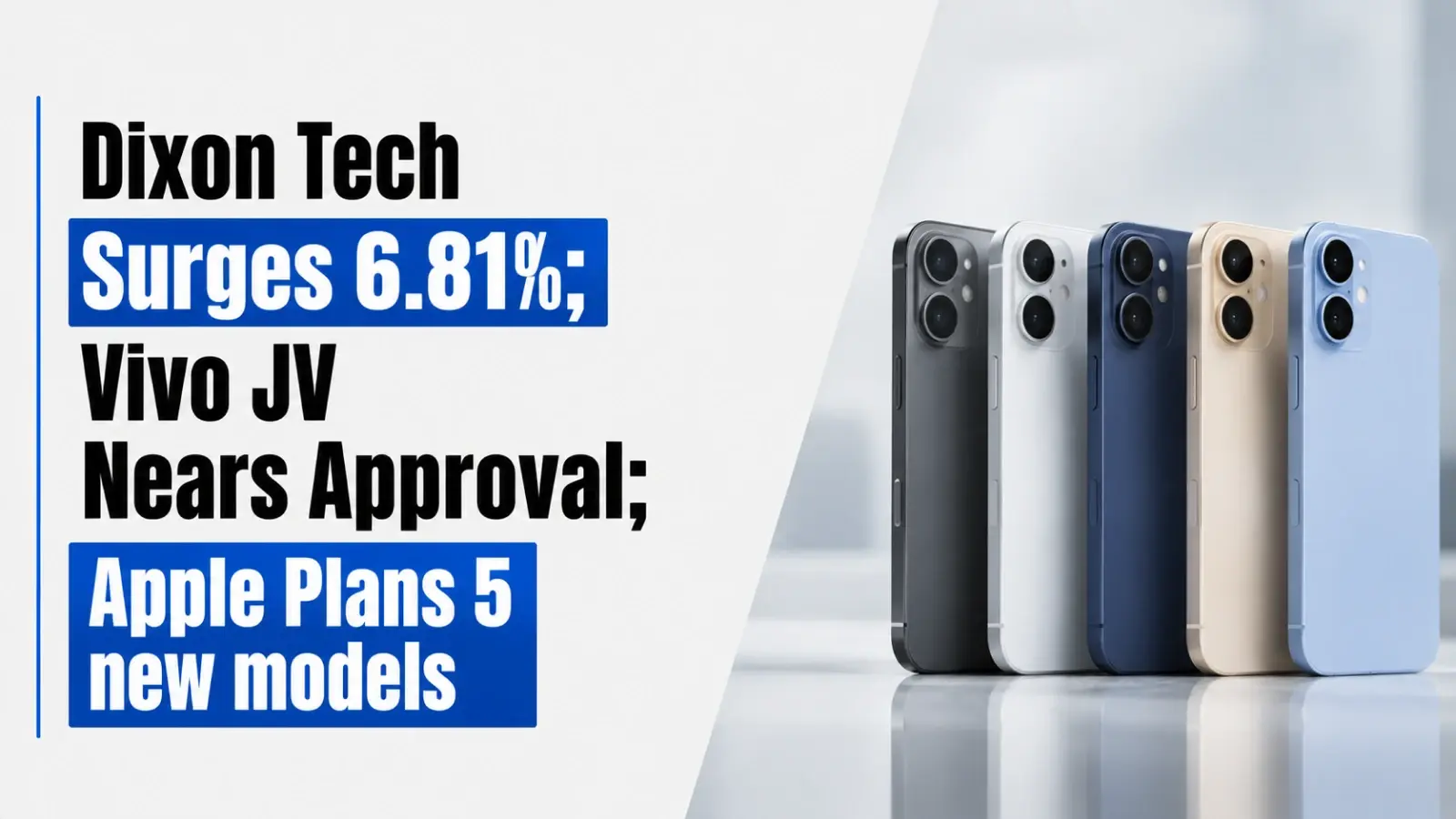 Dixon Tech Surges 6.81%; Vivo JV Nears Approval; Apple Plans 5 New Models
