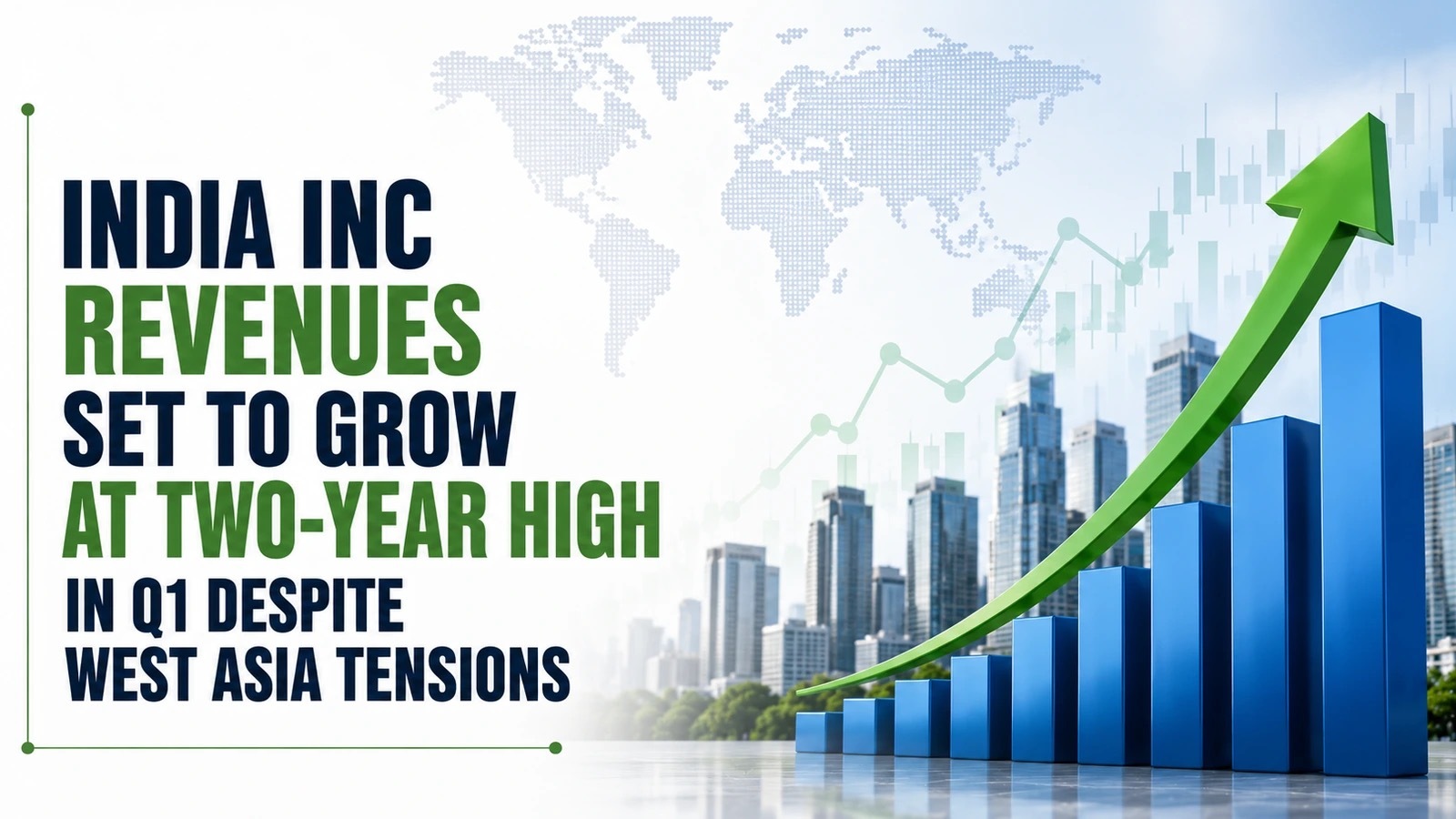 India Inc Revenues Set To Grow at Two-Year High in Q1 Despite West Asia Tensions: Report