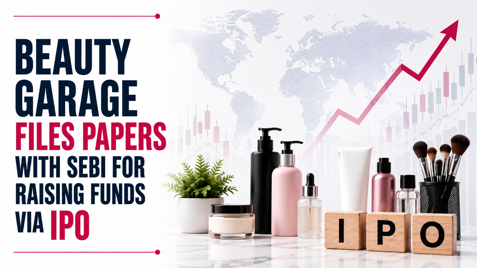 Beauty Garage Files Papers With Sebi for Raising Funds via IPO