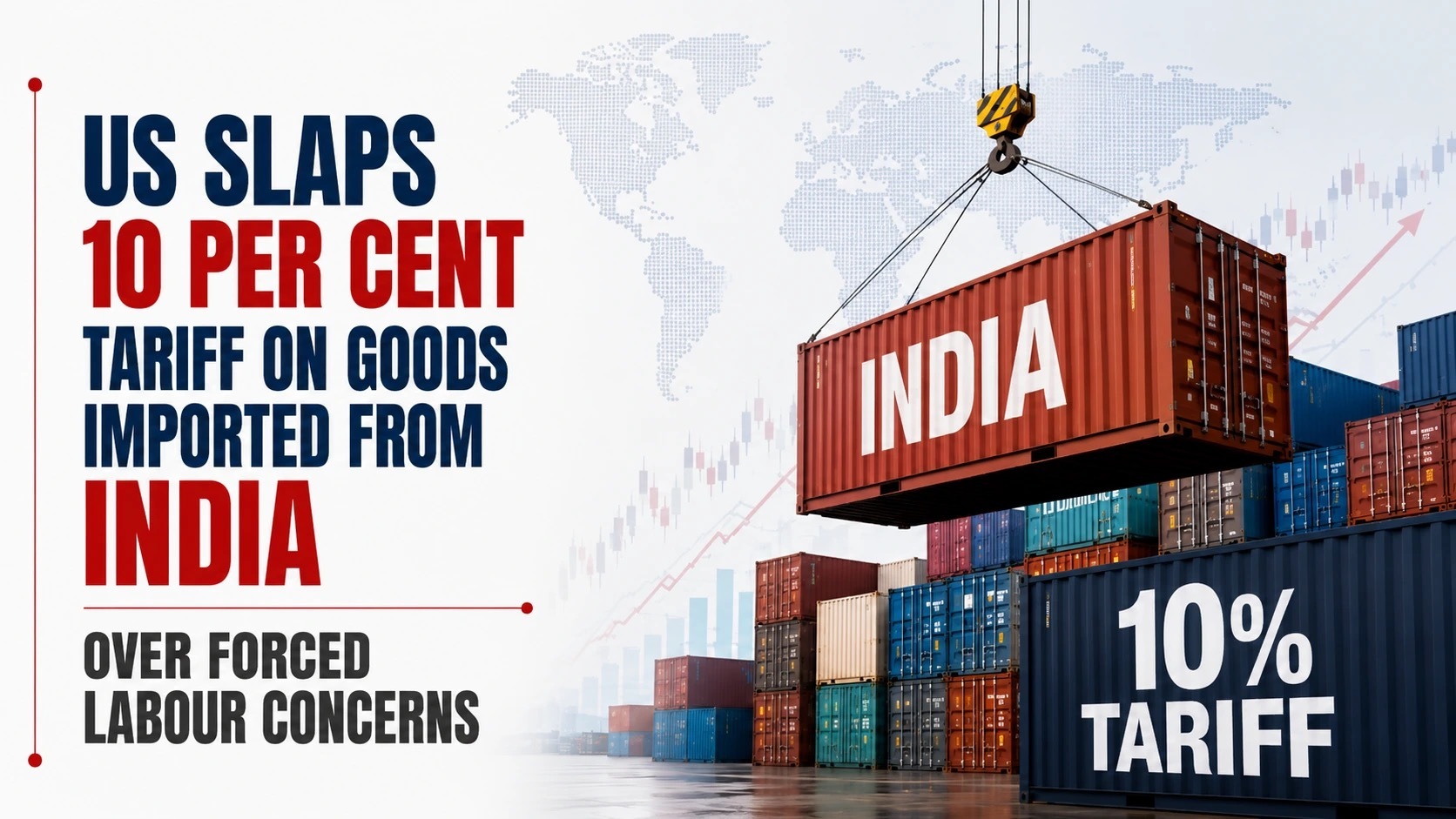 US Slaps 10% Tariff on Goods Imported From India Over Forced Labour Concerns