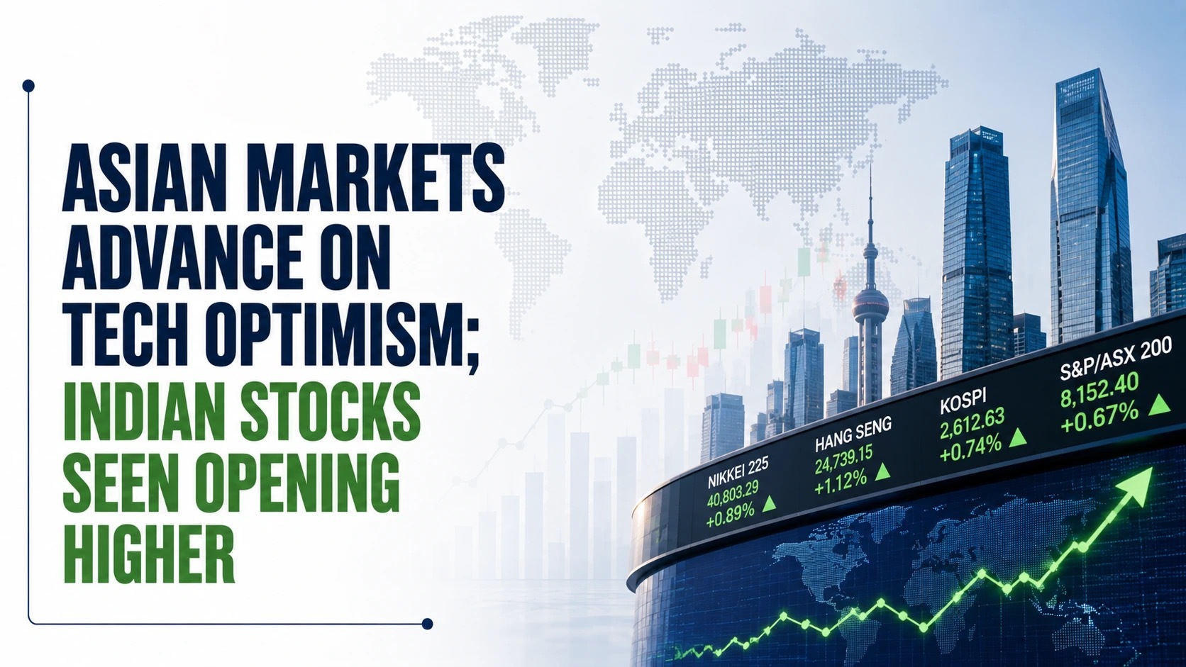 Asian Markets Advance On Tech Optimism; Indian Stocks Seen Opening Higher But Oil Surge May Cap Gains