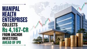 Manipal Health Enterprises Collects Rs 4,167-Cr From Anchor Investors Ahead of IPO