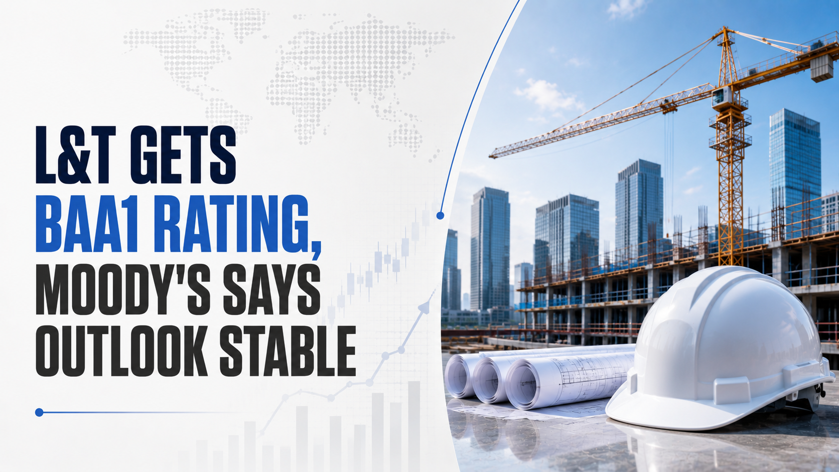 L&T Gets Baa1 Rating, Moody's Says Outlook Stable