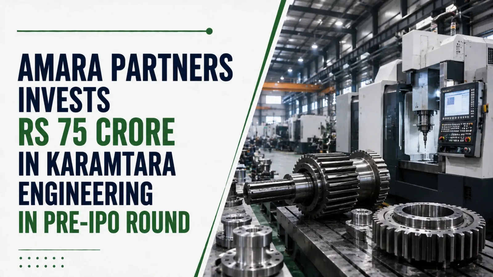 Amara Partners Invests Rs 75 Crore in Karamtara Engineering in Pre-IPO Round