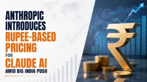 Anthropic Introduces Rupee-Based Pricing for Claude AI Amid Big India Push