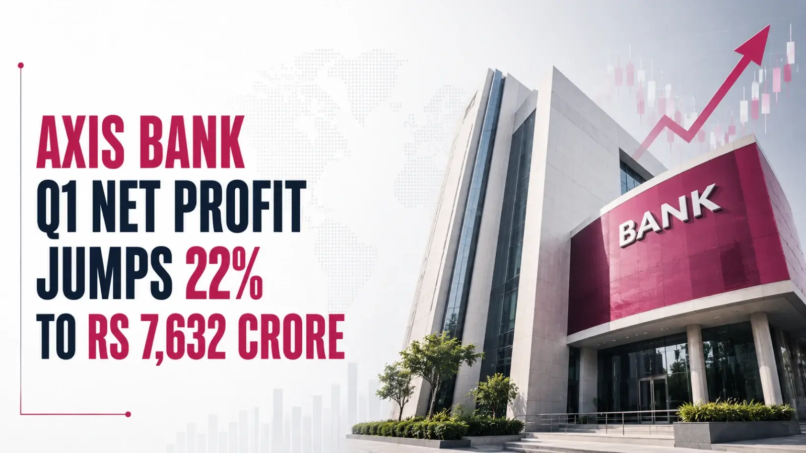 Axis Bank Q1 Net Profit Jumps 22% to Rs 7,632 Crore