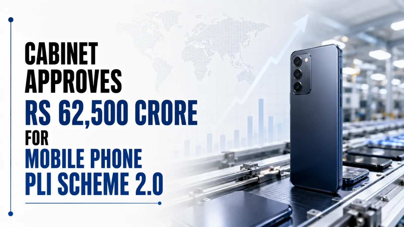 Cabinet Approves Rs 62,500 Crore for Mobile Phone PLI Scheme 2.0