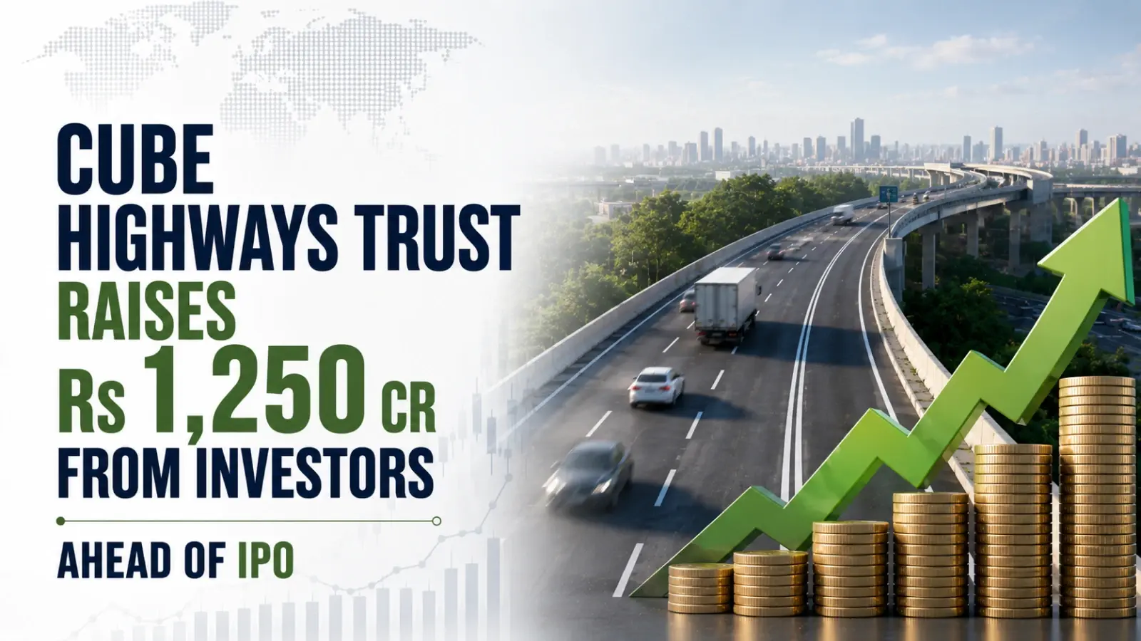 Cube Highways Trust Raises Rs 1,250 Cr From Investors Ahead of IPO