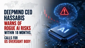 DeepMind CEO Hassabis Warns of Rogue AI Risks Within 18 Months, Calls for US Oversight Body
