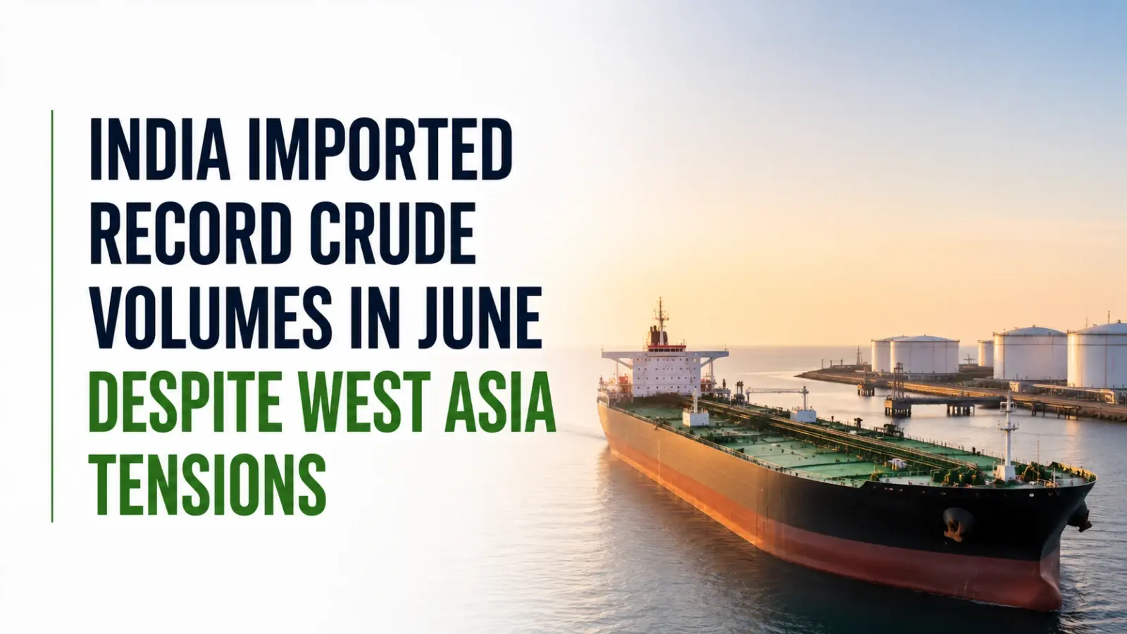 India Imported Record Crude Volumes in June Despite West Asia Tensions