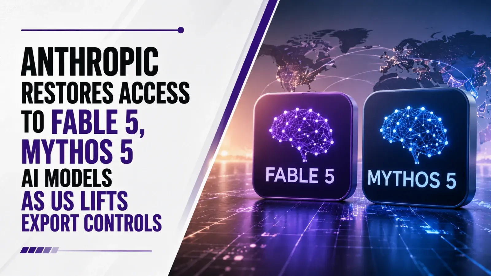 Anthropic Restores Access to Fable 5, Mythos 5 AI Models as US Lifts Export Controls